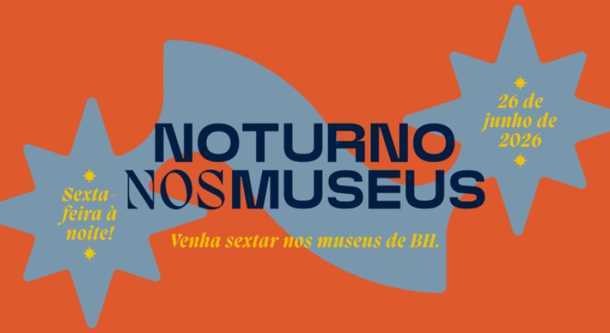 Noturno nos Museus 2026 terá programação gratuita e transporte por vans em Belo Horizonte